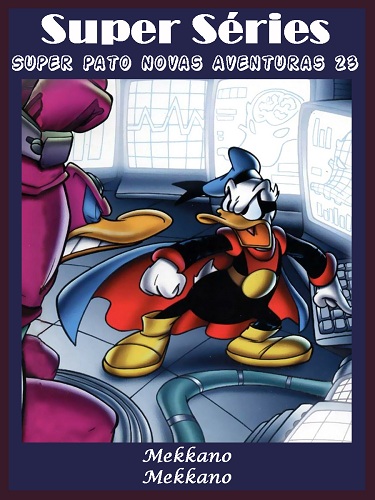 Download de Revista  Super Séries - Super Pato Novas Aventuras : Volume 23 - Mekkano